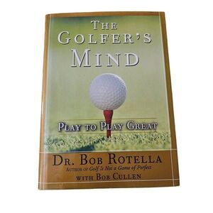 The golfer's mind play to play great by Dr. Bob Rotella free press books